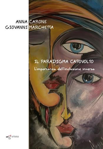 Il paradigma capovolto. L'importanza dell'inclusione inversa - Anna Carone, Giovanni Marchetta - Libro Edigrafema 2026, Fuori collana | Libraccio.it