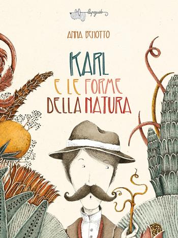 Karl e le forme della natura. Ediz. a colori - Anna Benotto - Libro LupoGuido 2026 | Libraccio.it