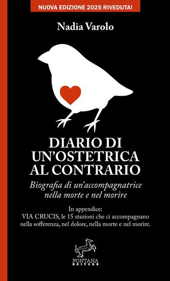 Diario di un'ostetrica al contrario. Biografia di un’accompagnatrice nella morte e nel morire - Nadia Varolo - Libro Fontana Editore 2025, I saggi | Libraccio.it
