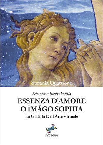 Essenza d'amore o Imago Sophia. La galleria dell'arte virtuale - Stefania Quattrone - Libro Fontana Editore 2026, Tradizioni esoteriche occidentali | Libraccio.it