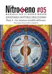 Nitrogeno. L'anatomia sottile dell'uomo. Nuova ediz.. Vol. 5.1: Le strutture invisibili dell’essere