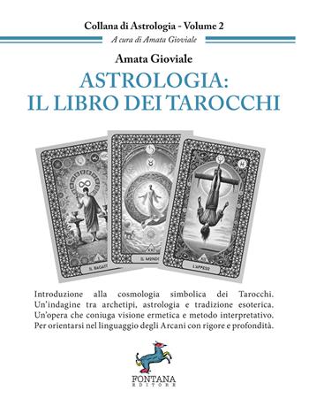 Astrologia: il libro dei tarocchi. Introduzione alla cosmologia simbolica dei Tarocchi - Amata Gioviale - Libro Fontana Editore 2026, Collana di astrologia | Libraccio.it