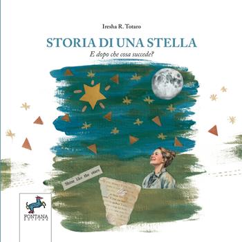Storia di una stella. E dopo che cosa succede? Un racconto illustrato per accompagnare i bambini nell'incontro con la morte - Iresha R. Totaro - Libro Fontana Editore 2026, Gli esoterini | Libraccio.it