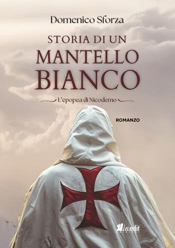 Storia di un mantello bianco. L'epopea di Nicodemo - Domenico Sforza - Libro in.edit edizioni 2026 | Libraccio.it