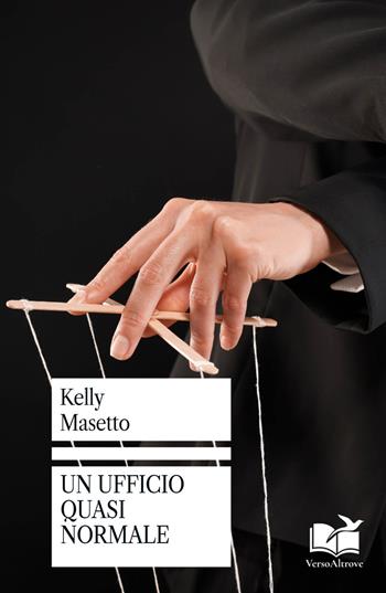 Un ufficio quasi normale - Kelly Masetto - Libro VersoAltrove 2026, OltreLinea | Libraccio.it