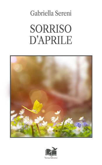 Sorriso d'aprile - Gabriella Sereni - Libro VersoAltrove 2026, Arcipelago | Libraccio.it