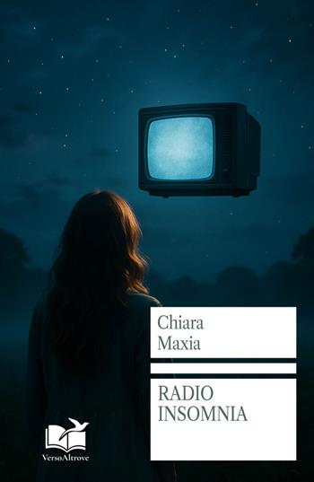 Radio insomnia - Chiara Maxia - Libro VersoAltrove 2026, OltreLinea | Libraccio.it