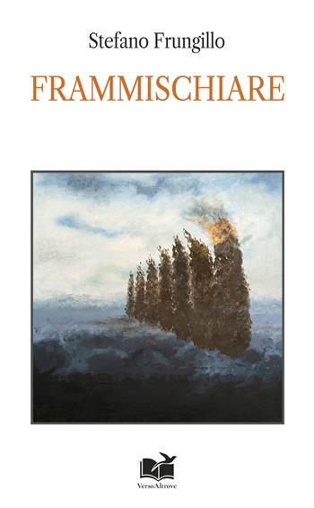 Frammischiare - Stefano Frungillo - Libro VersoAltrove 2026, Arcipelago | Libraccio.it