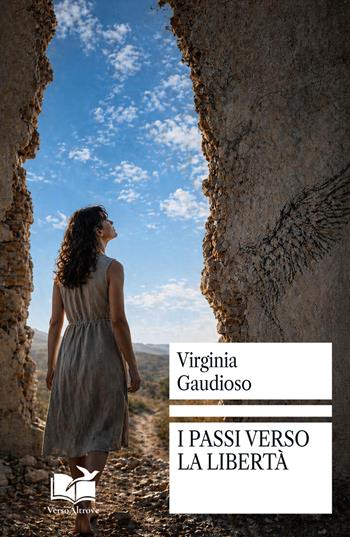 I passi verso la libertà - Virginia Gaudioso - Libro VersoAltrove 2026, OltreLinea | Libraccio.it