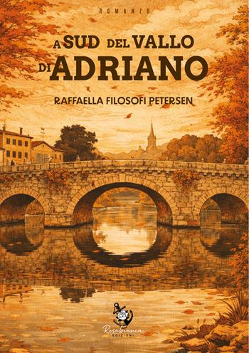 A sud del Vallo di Adriano - Raffaella Filosofi Petersen - Libro Rosabianca Edizioni 2026 | Libraccio.it