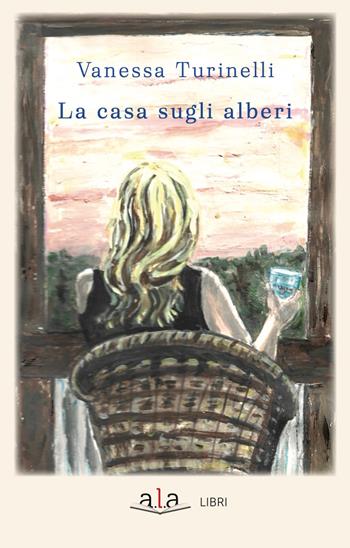 La casa sugli alberi - Vanessa Turinelli - Libro ALA Libri 2026 | Libraccio.it