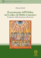 Il sacramento dell'Ordine nel Codice di Diritto Canonico. Il ministero dalla formazione all'esercizio. Nuova ediz.