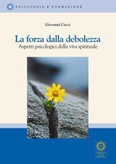 La forza della debolezza. Aspetti psicologici della vita spirituale
