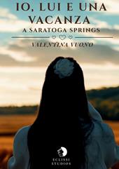 Io, lui e una vacanza a Saratoga Springs