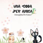Una coda per amica. Cinque storie per piccoli grandi eroi