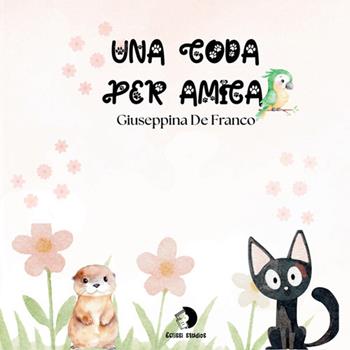 Una coda per amica. Cinque storie per piccoli grandi eroi - Giuseppina De Franco - Libro Eclissi Studios 2026 | Libraccio.it