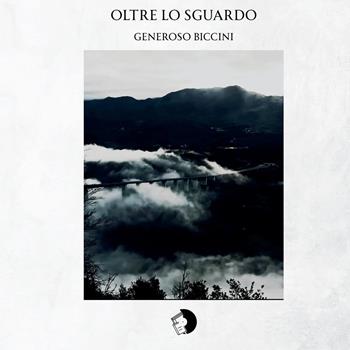 Oltre lo sguardo - Generoso Biccini - Libro Eclissi Studios 2026 | Libraccio.it