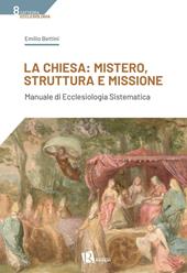 La Chiesa: mistero, struttura e missione. Manuale di ecclesiologia sistematica