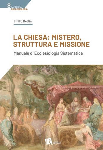La Chiesa: mistero, struttura e missione. Manuale di ecclesiologia sistematica - Emilio Bettini - Libro Editoriale Romani 2026, Cattedra cristologia | Libraccio.it