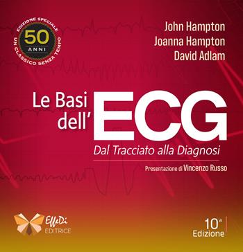 Le basi dell'ECG. Dal tracciato alla diagnosi - John Hampton, Joanna Hampton, David Adlam - Libro Effedi Editrice 2026 | Libraccio.it