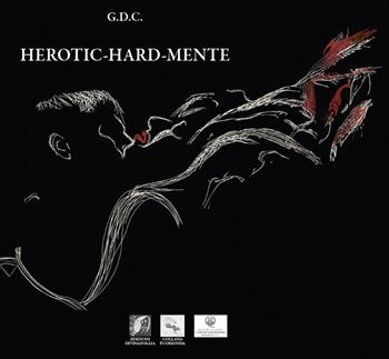 Herotic-hard-mente - G.D.C. - Libro Edizioni DivinaFollia 2026, Fuorionda | Libraccio.it