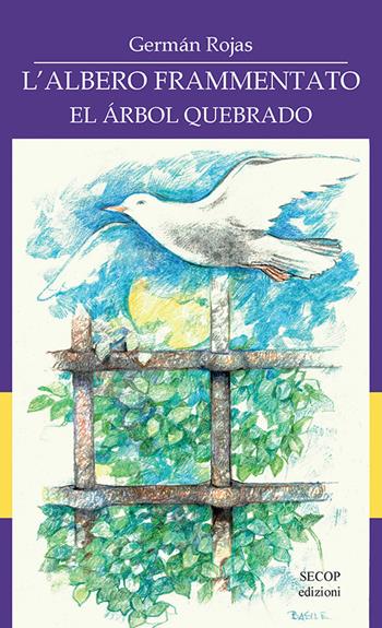 L'albero frammentato-El árbol quebrado. Ediz. bilingue - Germán Rojas - Libro Secop 2026, I girasoli | Libraccio.it