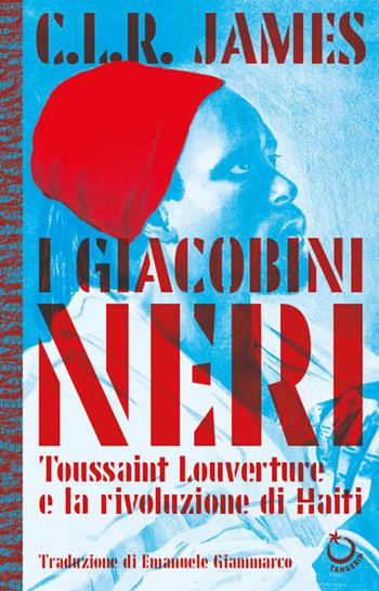 I giacobini neri. Toussaint Louverture e la rivoluzione di Haiti - Cyril Lionel Robert James - Libro Tangerin Editrice 2026 | Libraccio.it
