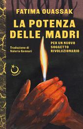 La potenza delle madri. Per un nuovo soggetto rivoluzionario