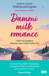 Dammi mille romance. I libri da leggere almeno una volta nella vita