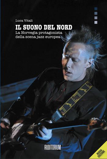 Il suono del Nord. La Norvegia protagonista della scena jazz europea - Luca Vitali - Libro Auditorium 2026, Rumori | Libraccio.it