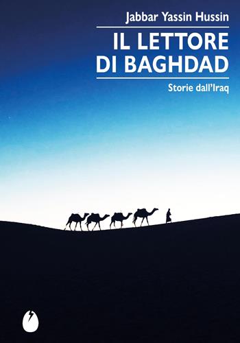 Il lettore di Baghdad. Storie dall'Iraq - Jabbar Yassin Hussin - Libro Marotta e Cafiero 2026, Le zanzare | Libraccio.it