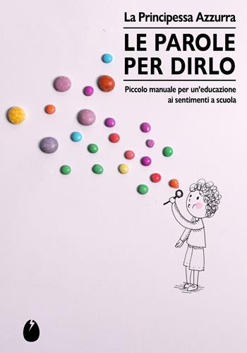 Le parole per dirlo. Educare ai sentimenti a scuola  - Libro Marotta e Cafiero 2026, Le lucciole | Libraccio.it
