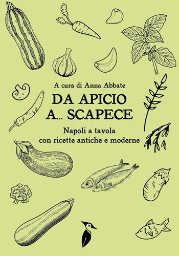 Da Apicio a... Scapece. Napoli a tavola con ricette antiche e moderne  - Libro Valtrend 2026, Gastronomo | Libraccio.it