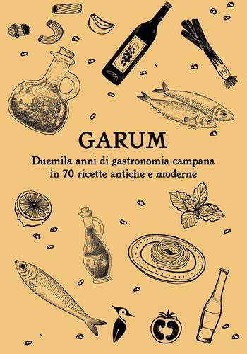 Garum. Duemila anni di gastronomia campana in 70 ricette antiche e moderne  - Libro Valtrend 2026, Gastronomo | Libraccio.it