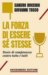 La forza di essere sé stesse. Storie di campionesse contro tutti e tutto
