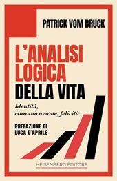 L'analisi logica della vita. Identità, comunicazione, felicità