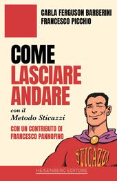 Come lasciare andare con il Metodo Sticazzi