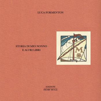 Storia di mio nonno e altri libri - Luca Formenton - Libro Henry Beyle 2026, Opere brevi | Libraccio.it