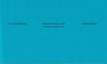 Ritratti negli anni. Omaggio a Umberto Eco - Tullio Pericoli - Libro Henry Beyle 2026 | Libraccio.it