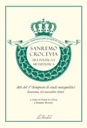 Sanremo crocevia tra politica e metapolitica. Atti del 1° simposio di studi metapolitici