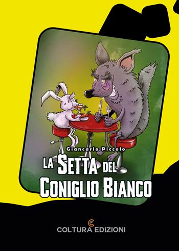 La setta del coniglio bianco - Giancarlo Piccolo - Libro Coltura Edizioni 2026 | Libraccio.it