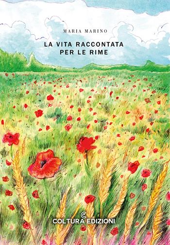 La vita raccontata per le rime - Maria Marino - Libro Coltura Edizioni 2026 | Libraccio.it