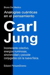 Analogías cuánticas en el pensamiento de Carl Jung. Inconsciente colectivo, energías numinosas, sincronicidad y psicoide conjugados con la nueva física