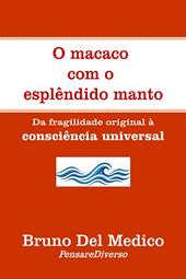O macaco com o esplêndido manto. Da fragilidade original à consciência universal