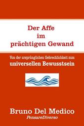Der affe im prächtigen gewand. Von der ursprünglichen gebrechlichkeit zum universellen bewusstsein.