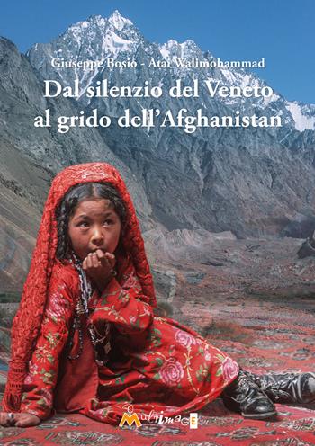 Dal silenzio del Veneto al grido dell'Afghanistan - Giuseppe Bosio, Walimohammad Atai - Libro Ass. Multimage 2026, Altre storie | Libraccio.it