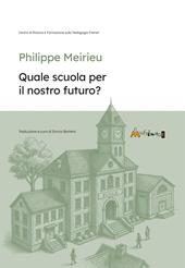 Quale scuola per in nostro futuro? Ediz. per la scuola