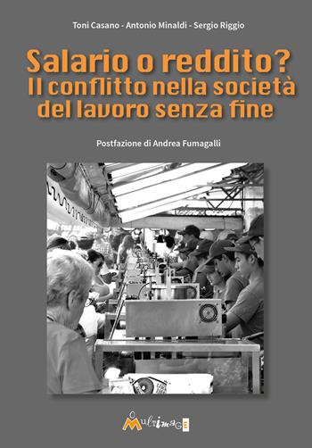 Salario o reddito? Il conflitto nella società del lavoro senza fine - Toni Casano, Antonio Minaldi, Sergio Riggio - Libro Ass. Multimage 2026, I libri di pressenza | Libraccio.it