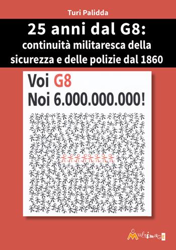 25° dal G8: continuità militaresca della sicurezza e delle polizie dal 1860 - Turi - Libro Ass. Multimage 2026, I quaderni dell’Osservatorio sulla Repressione | Libraccio.it