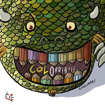 Colorribile. Ediz. illustrata - Lorenzo Terranera - Libro Tic Edizioni 2026, Cogimpa! | Libraccio.it
